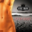 Lucky Bravo - Stop Body