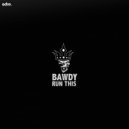 Bawdy - Run This