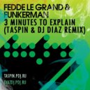 Fedde Le Grand & Funkerman - 3 Minutes To Explain