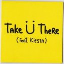 Jack Ü feat. Kiesza - Take Ü There