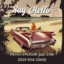 Matvey Emerson feat. Lina - Say Hello (Deep Dish Cover)