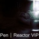 Pen - Reactor (VIP) (Original mix)
