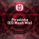 Gabriel Valim feat. Henry Mendez - Piradinha (ED Mash Mix)