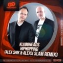 Klubbheads - Hiphopping (Alex Shik & Alexx Slam Remix)