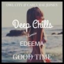 Owl City & Carly Rae Jepsen - Good Time (Deep Chills & Edeema Remix) (Deep Chills & Edeema Remix)