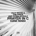 Lilly Wood & The Prick and Robin Schulz - Prayer in C (Køne Remix)