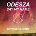 Odesza - Say My Name