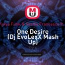 Jakarta feat. DJ Kolya Funk & Vasiliy Francesco feat. Dj Oleg Perets - One Desire (Dj EvoLexX Mash Up)