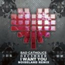 Dec3mber & Bad Catholics - I Want You