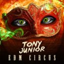 Tony Junior - The EDM Circus