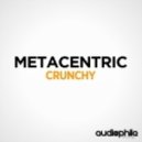 Metacentric - Crunchy