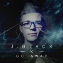 J.Black - Go away