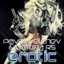 Pavel Velchev & Dmitriy Rs - Erotic (Radio Edit)