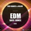 Den Dance & Nilov - EDM BASS DANCE #012