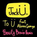 Jack Ü feat. AlunaGeorge - To Ü