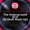 Mike Candys & Jack Holiday vs. Celeda - The Underground Drill