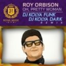 Roy Orbison - Oh, Pretty Woman (DJ Kolya Funk & DJ Kolya Dark Remix) (DJ Kolya Funk & DJ Kolya Dark Remix)