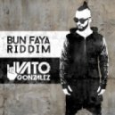 Vato Gonzalez - Bun Faya Riddim
