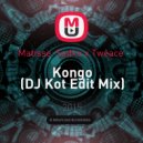 Matisse Sadko x.Tweace - Kongo (DJ Kot Edit Mix)