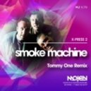X-Press 2 - Smoke Machine (Tommy One Remix)