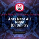 Tujamo, Jacob Plant & Jillionaire, Swick feat. T.O.K. - Ants Nest All Night (Dj Dmitry BerkutOff MashUp)