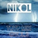 Nikol - TRVP MIX # VOL 3