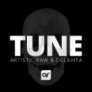 Artistic Raw & Delavita - Tune (Original Mix)