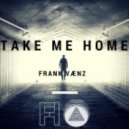 Frank Vaenz - Take Me Home (Original Mix)