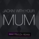 Trevor Loveys, Herve - Jackin' With Your Mum