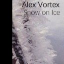 Alex Vortex - Snow on Ice