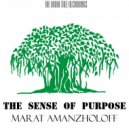 Marat Amanzholoff - The Sense of Purpose