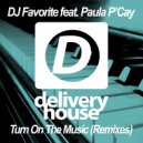 DJ Favorite & Paula P'Cay - Turn On The Music (DJ Nejtrino & DJ Baur Remix)