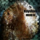 Kayshan - Mudd XL (Original Mix)