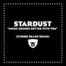 Stardust - Music Sounds Better With You