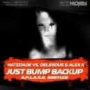 Haterade vs. Delirious & Alex K - Just bump backup (S.p.l.a.s.h. Bootleg)