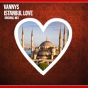 Vannys - Istanbul Love (Original Mix)