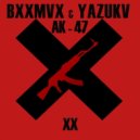 BXXMVX & YAZUKV - Ak47