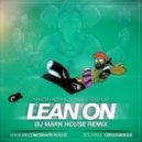Major Lazer x DJ Snake feat. MØ - Lean On (DJ Mark House Remix)
