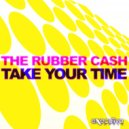 The Rubber Cash - Take Your Time