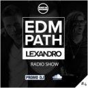 Lexandro - Radio Show EDM PATH ()