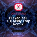 Alina Eremia - Played You (Dj Alssy Trap Remix)
