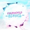 cosmochild - Echoes