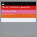 Who Da Funk feat. Jessica Eve - Shiny Disco Balls