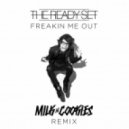 The Ready Set - Freakin\' Me Out (Milk N Cookies Remix)