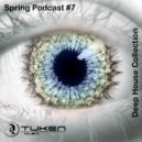 Tuken - Spring Podcast #7 / Deep House Collection