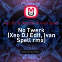 Xeo DJ & Apashe & Ivan Spell - No Twerk