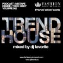DJ Favorite - Trend House Podcast (Volume 002)