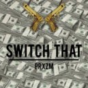 PRXZM - Switch That