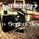 ANTIHEROEZ - Old SchoolBoyz