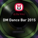 dj Da Vinci - DM Dance Bar 2015 ()